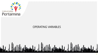 2
OPERATING VARIABLES
 