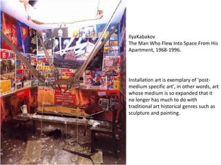  Discuss works that incorporate the notion of theatre, and the phenomenological experience of the artwork. This means how the artwork operates in the dimensions of time and space shared with our bodies. Post-Minimalism/Process Art Body ArtPerformance Art Installation Minimalism Conceptual Art Environmental Art (Earthworks, Land Art) 