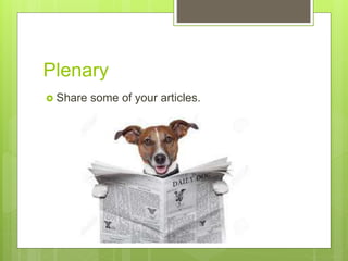 Plenary
 Share some of your articles.
 