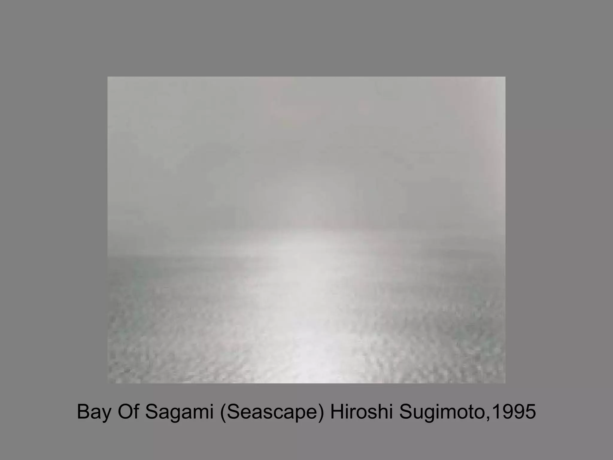 Bay Of Sagami (Seascape) Hiroshi Sugimoto,1995 