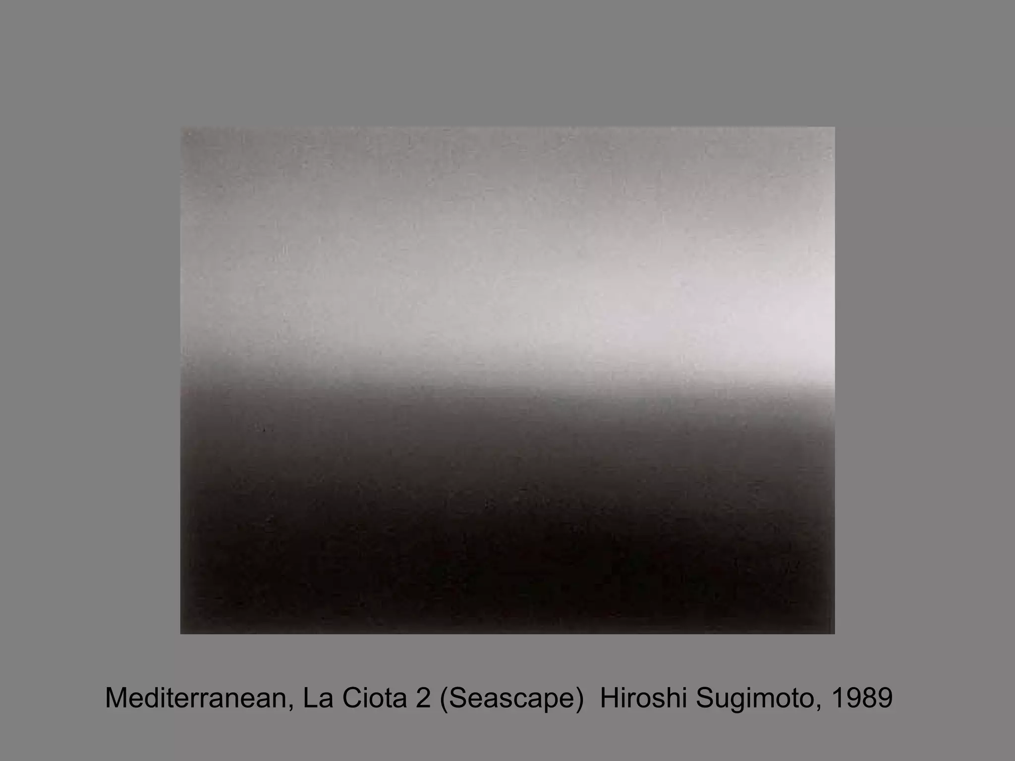 Mediterranean, La Ciota 2 (Seascape)  Hiroshi Sugimoto, 1989 