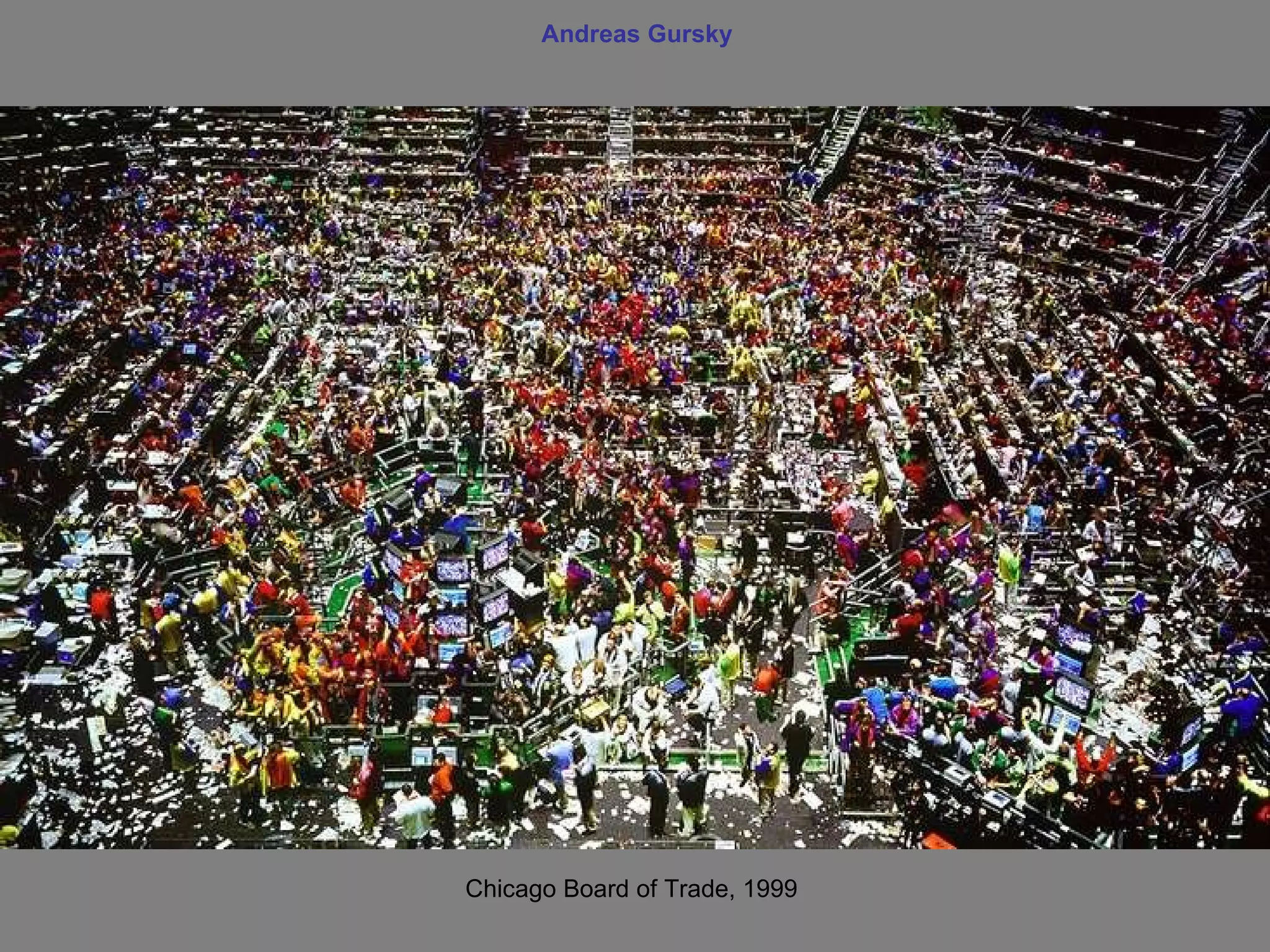 Andreas Gursky Chicago Board of Trade, 1999 