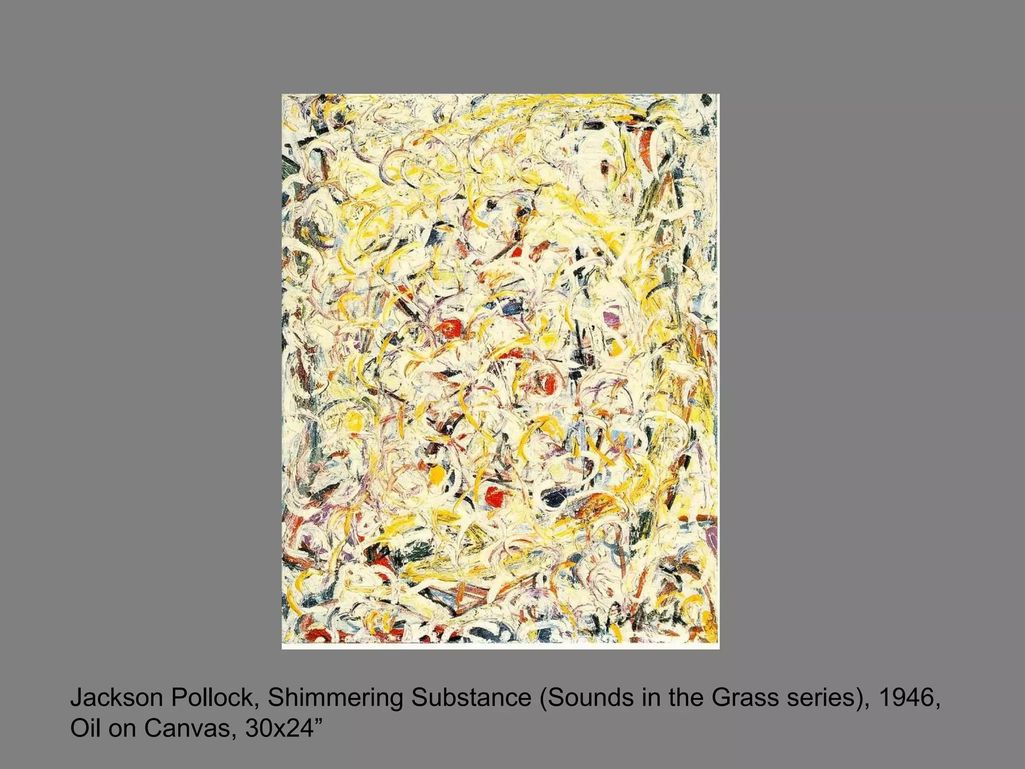 Jackson Pollock, Shimmering Substance (Sounds in the Grass series), 1946, Oil on Canvas, 30x24” 