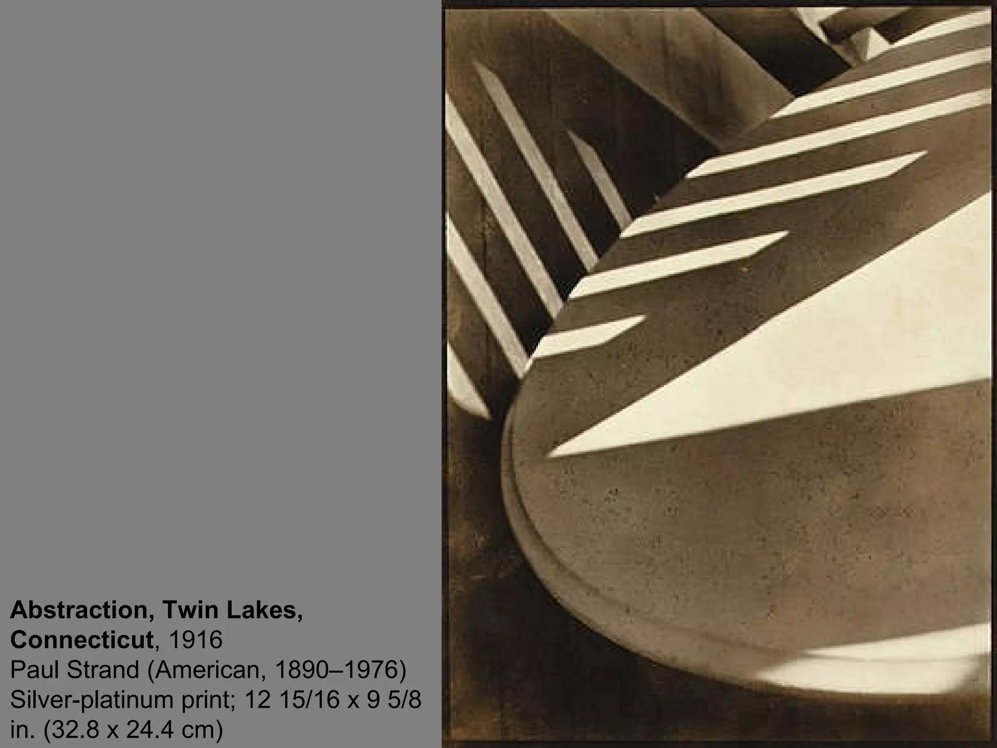 Abstraction, Twin Lakes, Connecticut , 1916 Paul Strand (American, 1890–1976) Silver-platinum print; 12 15/16 x 9 5/8 in. (32.8 x 24.4 cm)  