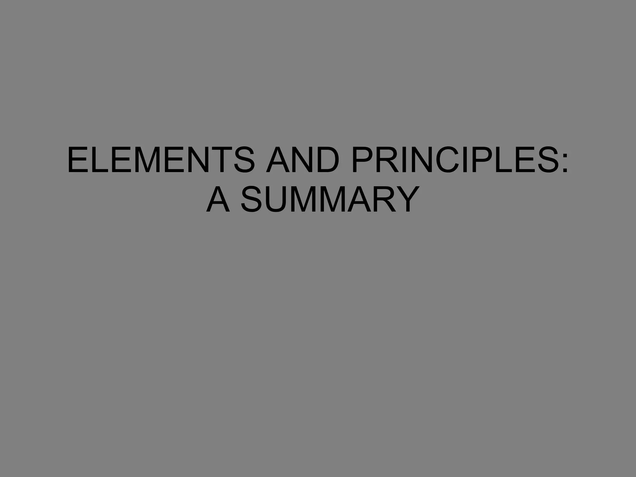 ELEMENTS AND PRINCIPLES: A SUMMARY  