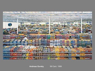 99 Cent. 1999 Andreas Gursky 