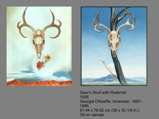 Deer's Skull with Pedernal 1936 Georgia O'Keeffe, American, 1887–1986 91.44 x 76.52 cm (36 x 30 1/8 in.) Oil on canvas 