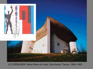 LE CORBUSIER, Notre Dame du Haut, Ronchamp, France, 1950–1955.  