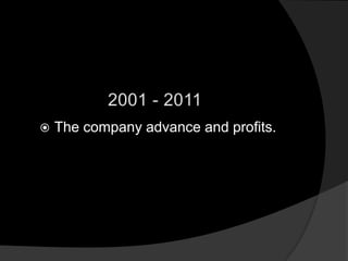   The company advance and profits.
 