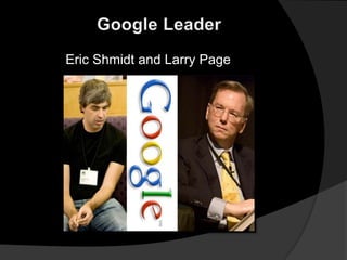 Eric Shmidt and Larry Page
 