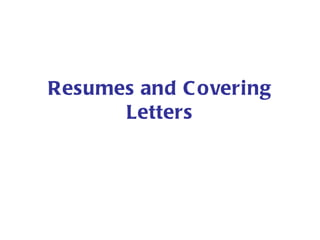 Resumes and Covering Letters 