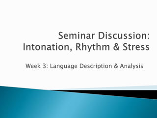 Week 3: Language Description & Analysis
 