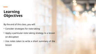 Learning Objective For Note Taking Week 3 Session 1- Note-taking techniques.pptx