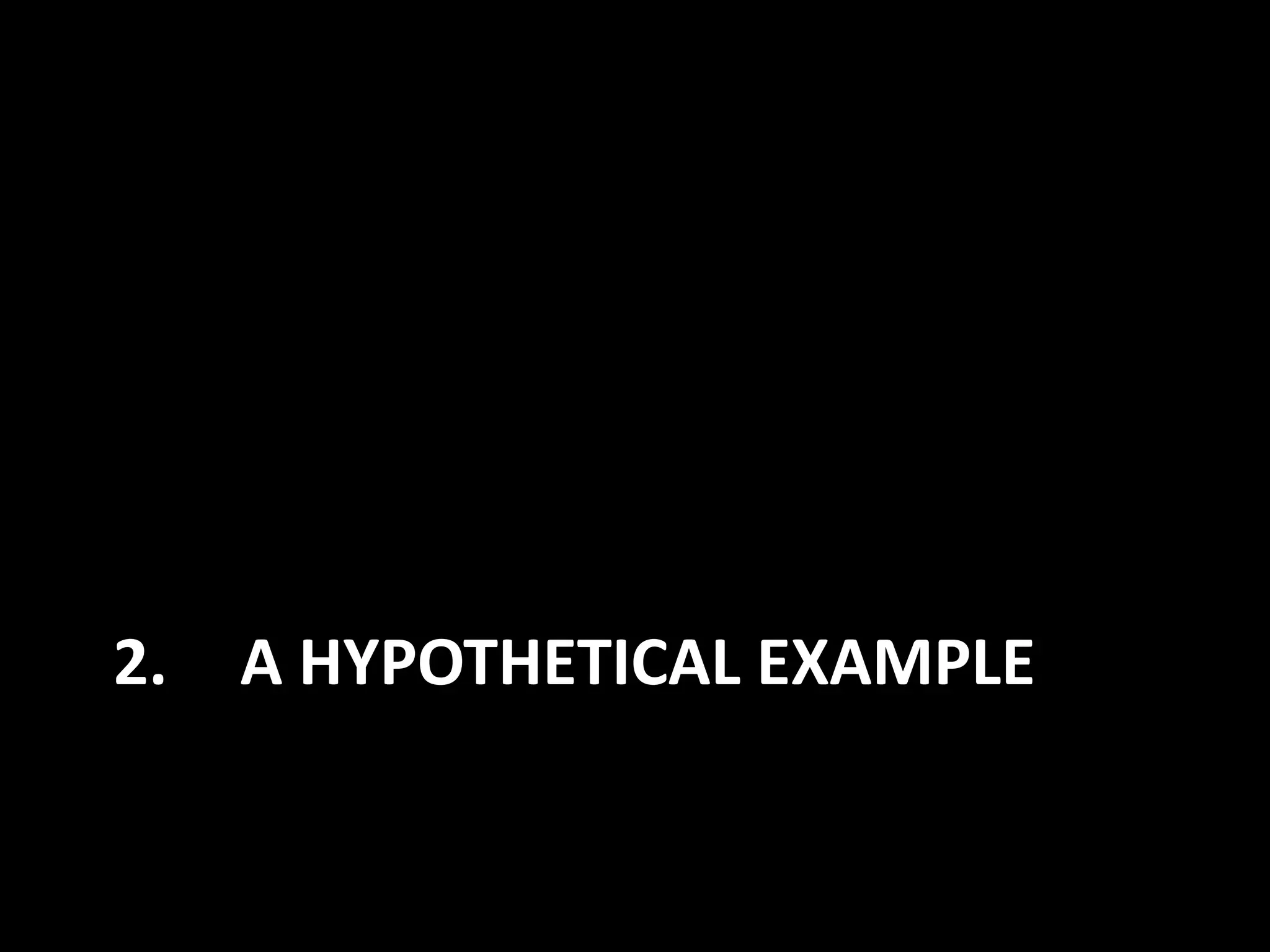 2.

A HYPOTHETICAL EXAMPLE

 