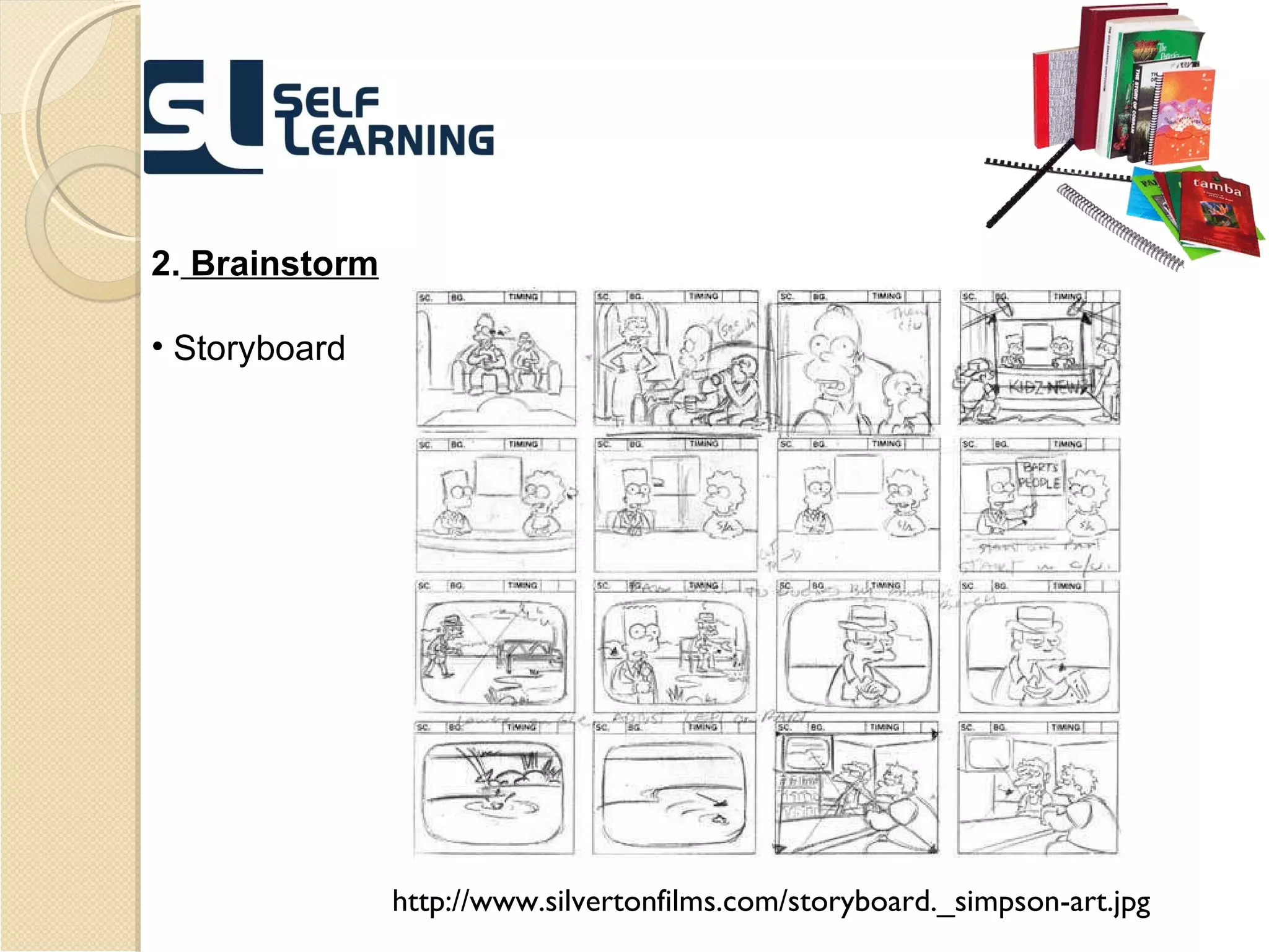 2.  Brainstorm Storyboard http://www.silvertonfilms.com/storyboard._simpson-art.jpg 