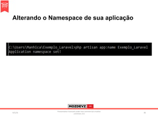 Alterando o Namespace de sua aplicação
4/2/16	
Presenta.on	licenced	under	non-commercial	crea.ve	
commons	3.0	
38	
 