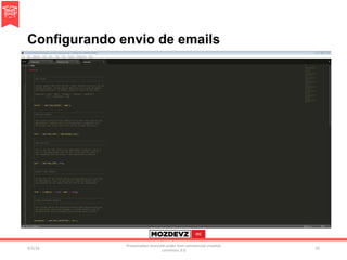Configurando envio de emails
4/2/16	
Presenta.on	licenced	under	non-commercial	crea.ve	
commons	3.0	
42	
 