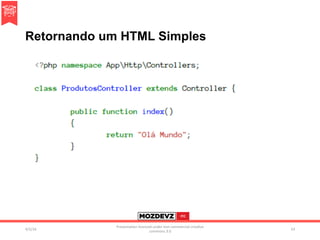 Retornando um HTML Simples
4/2/16	
Presenta.on	licenced	under	non-commercial	crea.ve	
commons	3.0	
53	
 