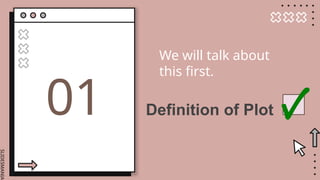 SLIDESMANIA.
01 Definition of Plot
We will talk about
this first.
 