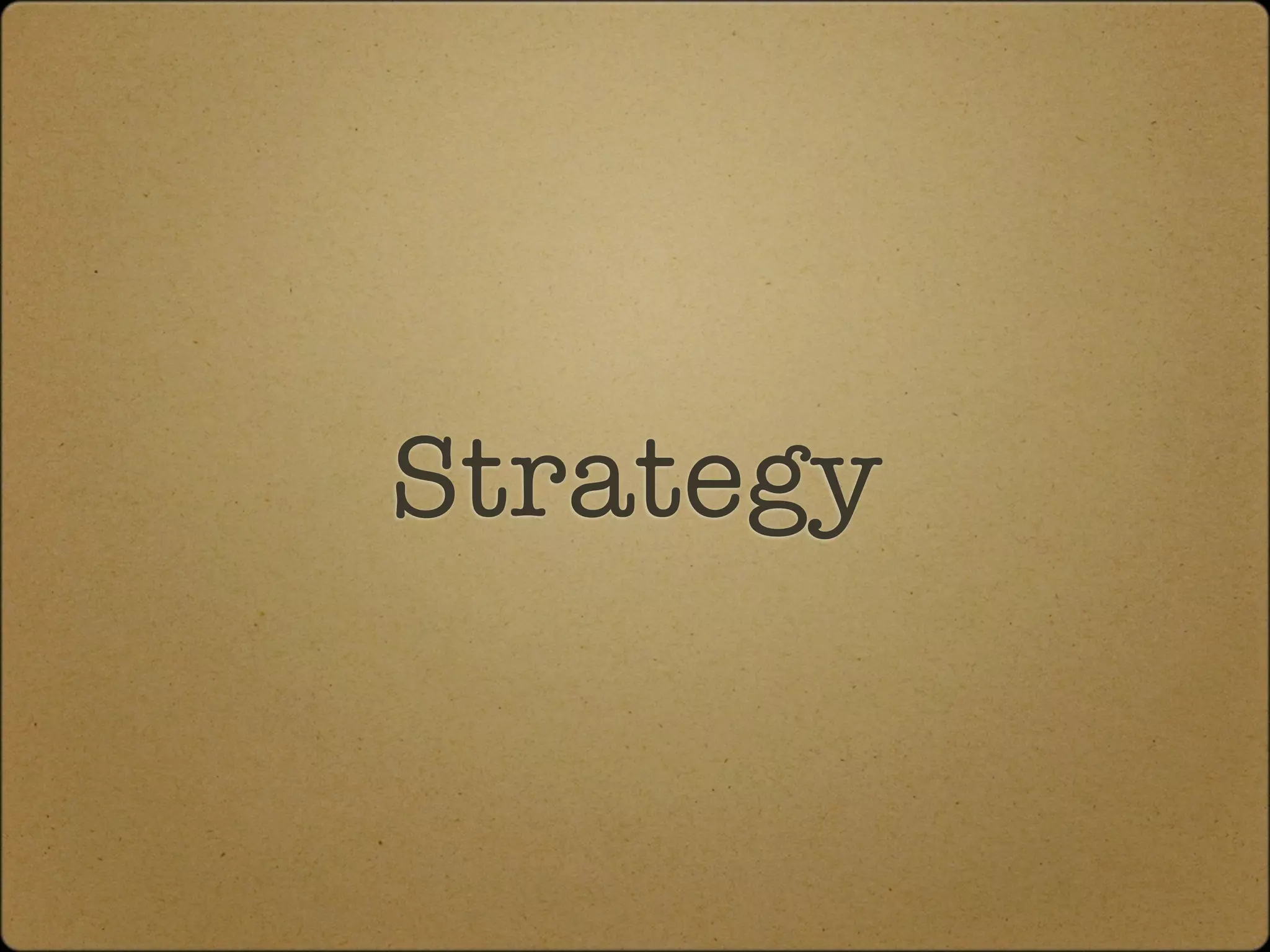 Strategy
 