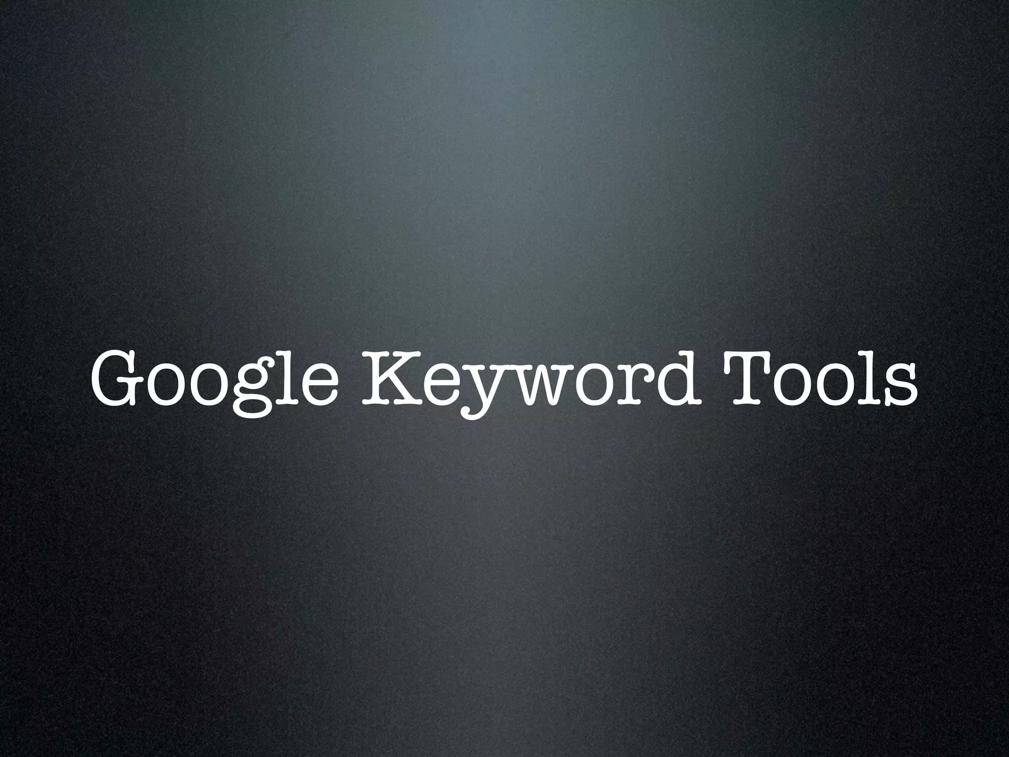 Google Keyword Tools
 
