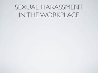 SEXUAL HARASSMENT
 IN THE WORKPLACE
 