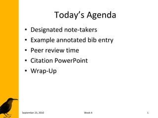 Today’s Agenda ,[object Object],[object Object],[object Object],[object Object],[object Object],September 23, 2010 Week 4 