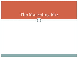 The Marketing Mix 