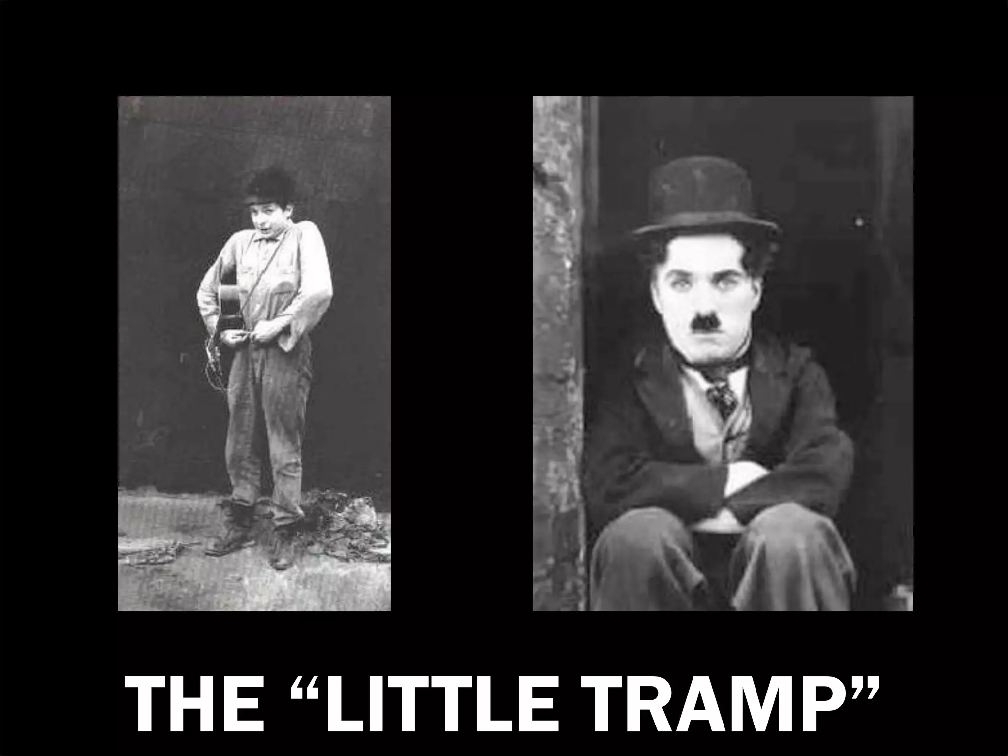 THE “LITTLE TRAMP”
 