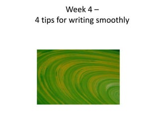 Week 4 – 4 tips for writing smoothly 