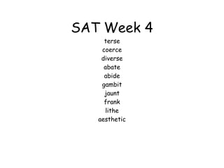 SAT Week 4 terse coerce diverse abate abide gambit jaunt frank lithe aesthetic 