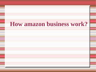 How amazon business work?
 