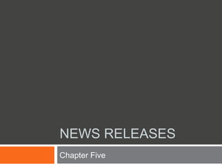 NEWS RELEASES
Chapter Five

 