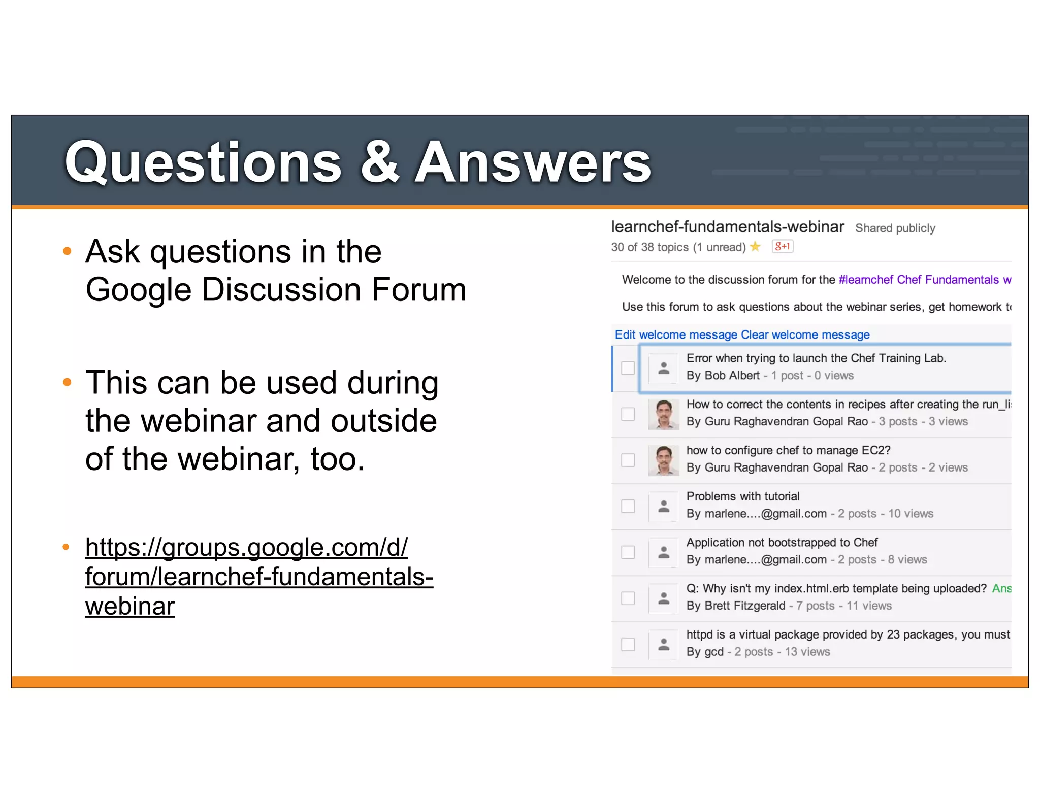 Questions & Answers
• Ask questions in the
Google Discussion Forum
• This can be used during
the webinar and outside
of the webinar, too.
• https://groups.google.com/d/
forum/learnchef-fundamentals-
webinar
 