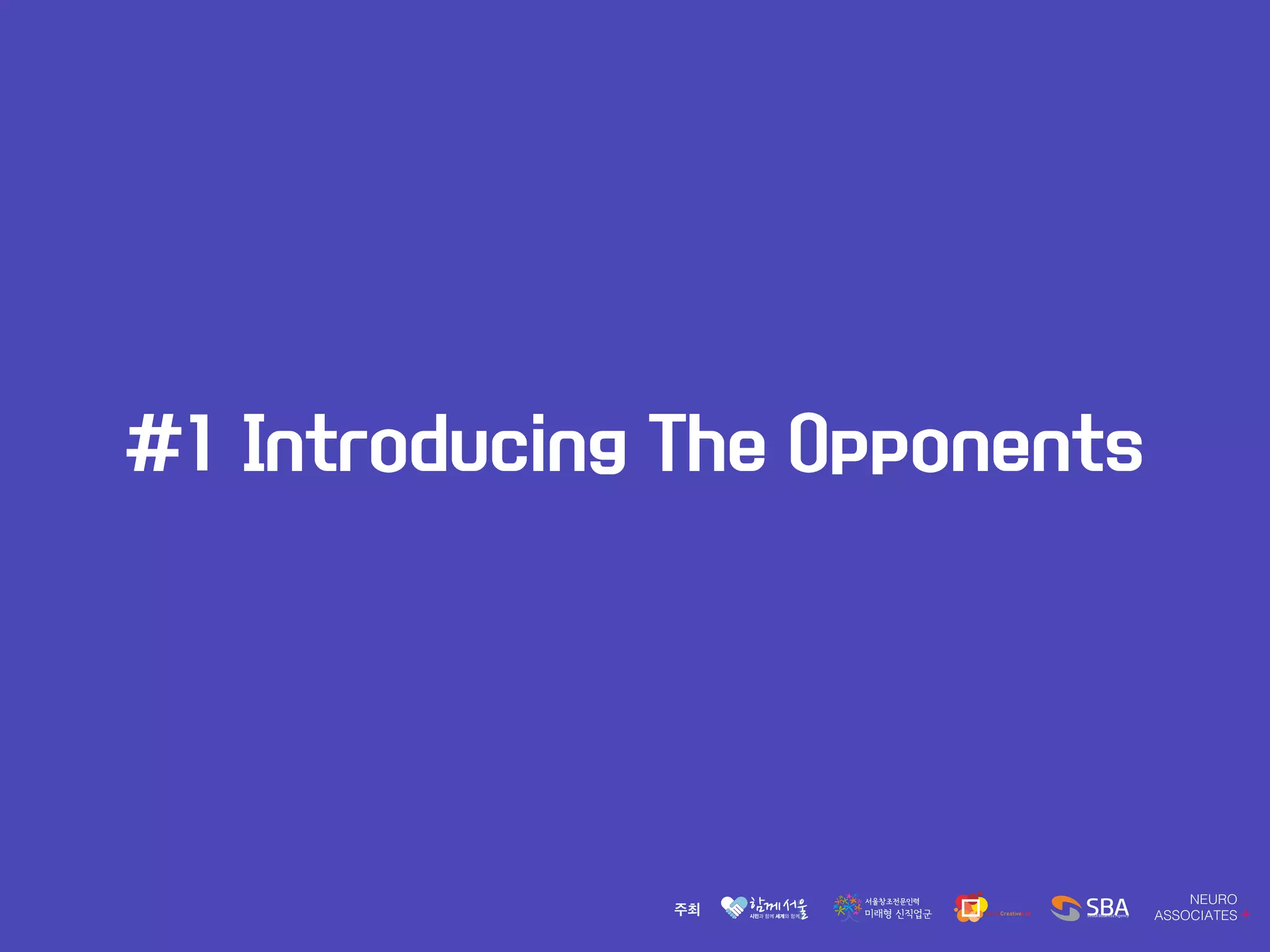 #1 Introducing The Opponents
 