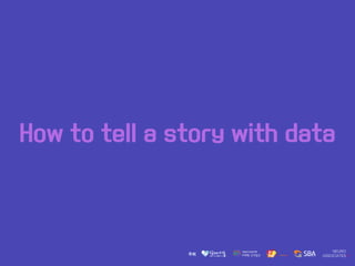 How to tell a story with data
 
