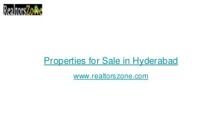 Properties for Sale in Hyderabad
www.realtorszone.com
 