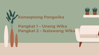 Konseptong Pangwika
Pangkat 1 – Unang Wika
Pangkat 2 – Ikalawang Wika
 