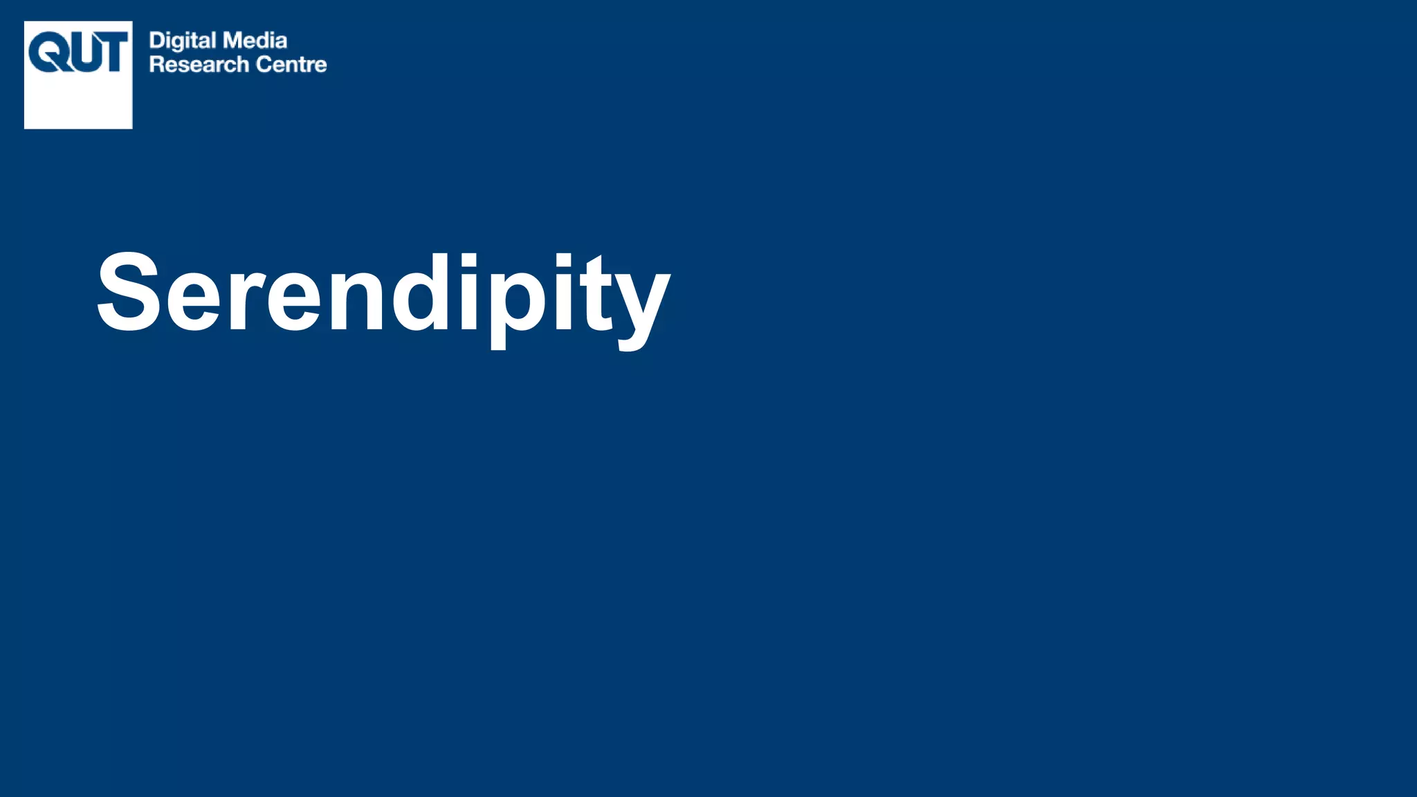 CRICOS No.00213J
Serendipity
 