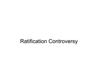 Ratification Controversy
 