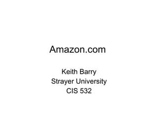 Amazon.com  Keith Barry Strayer University CIS 532 