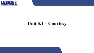 Unit 5.1 – Courtesy
 