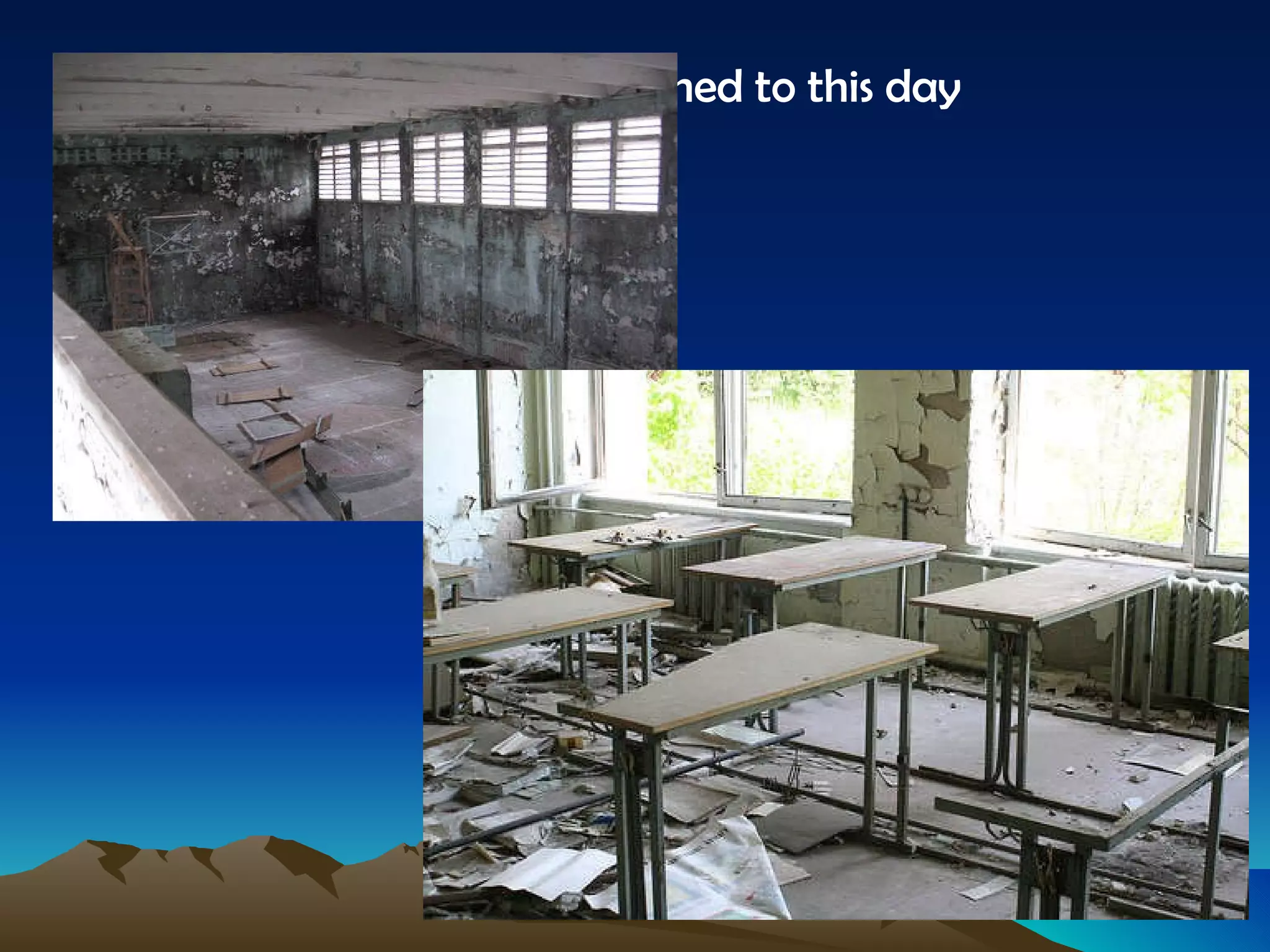 Chernobyl remains abandoned to this day 