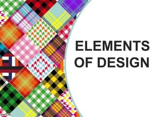 ELEMENTS
OF DESIGN
 