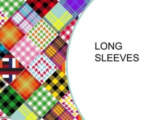 LONG
SLEEVES
 