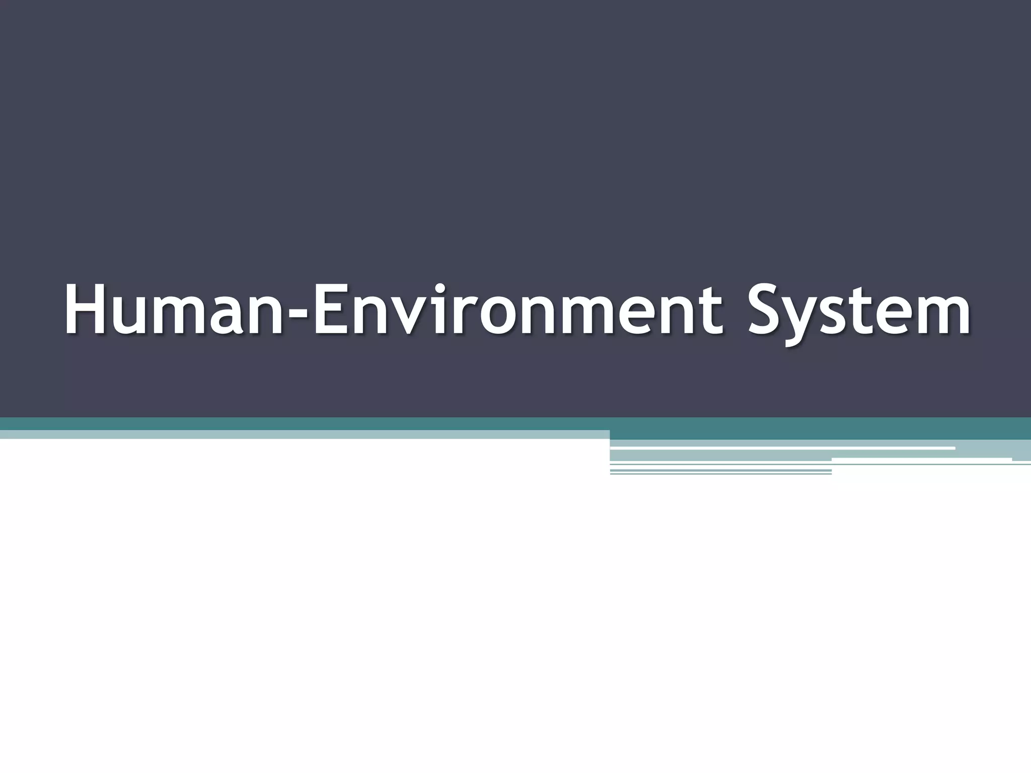 Human-Environment System
 