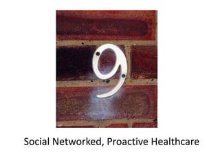 Social Networked, Proactive Healthcare