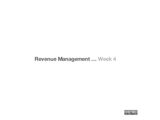 Revenue Management …  Week 4 