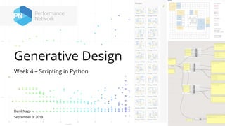 Generative Design
Week 4 – Scripting in Python
Danil Nagy
September 3, 2019
 