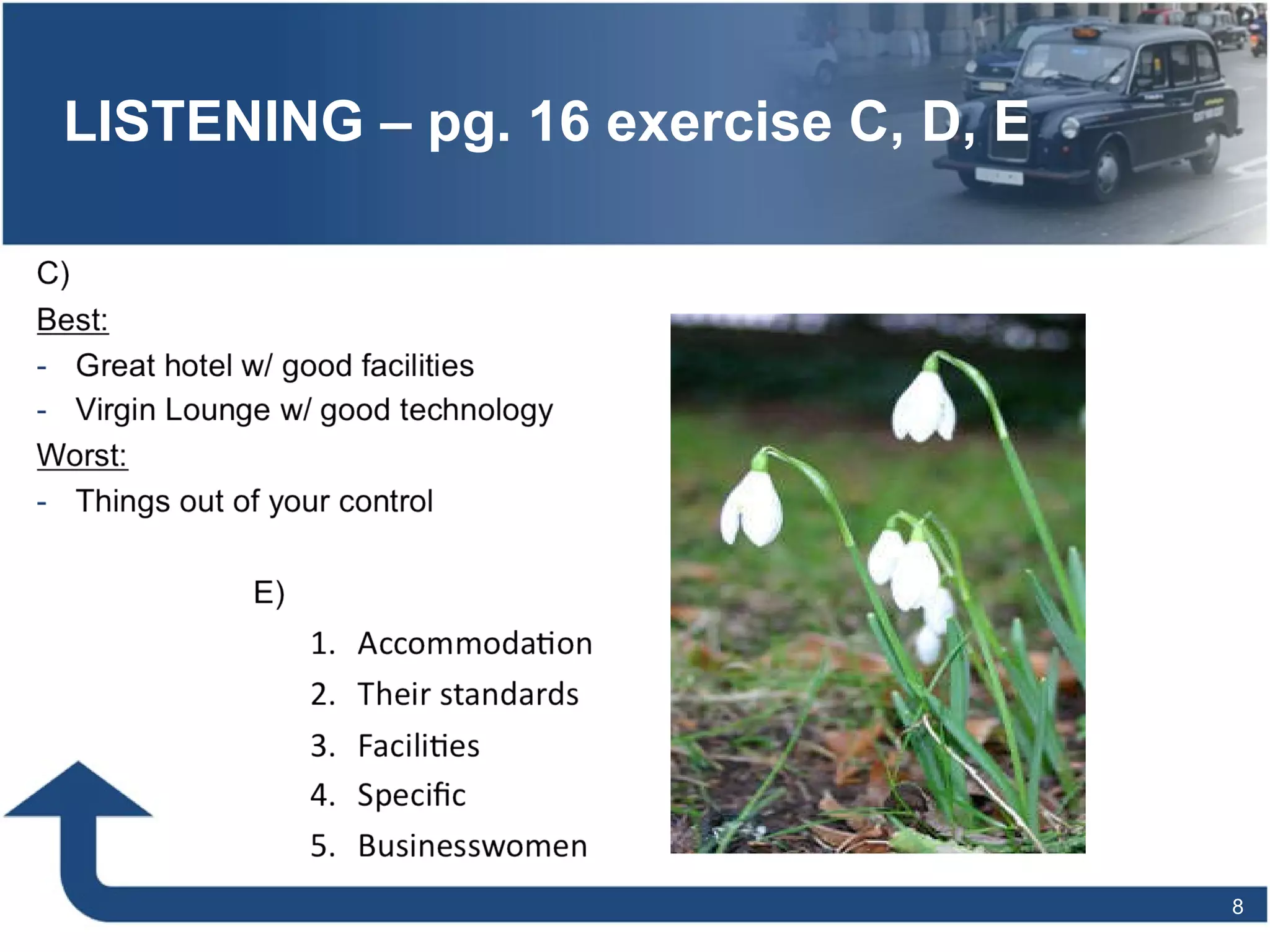 LISTENING – pg. 16 exercise C, D, E 